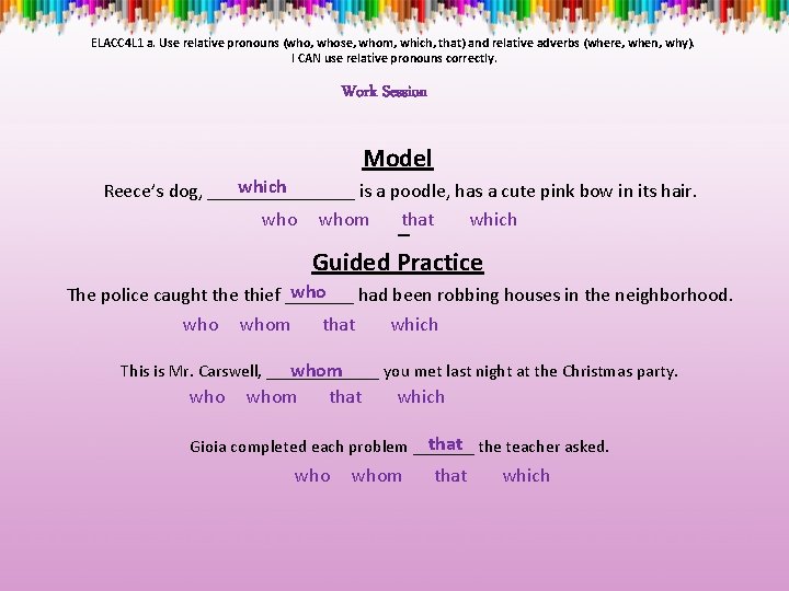 ELACC 4 L 1 a. Use relative pronouns (who, whose, whom, which, that) and