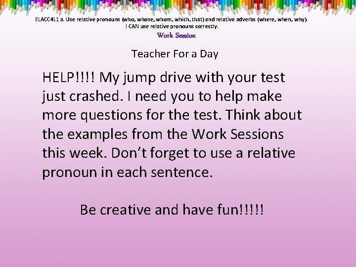 ELACC 4 L 1 a. Use relative pronouns (who, whose, whom, which, that) and