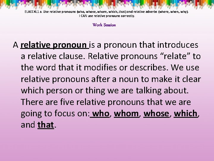 ELACC 4 L 1 a. Use relative pronouns (who, whose, whom, which, that) and