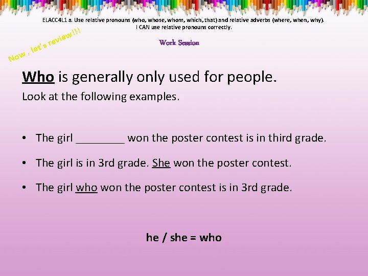 ELACC 4 L 1 a. Use relative pronouns (who, whose, whom, which, that) and