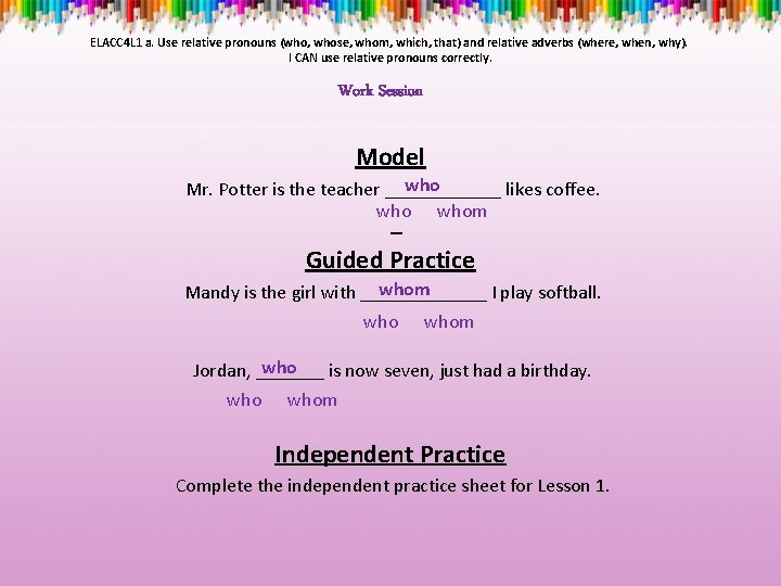 ELACC 4 L 1 a. Use relative pronouns (who, whose, whom, which, that) and