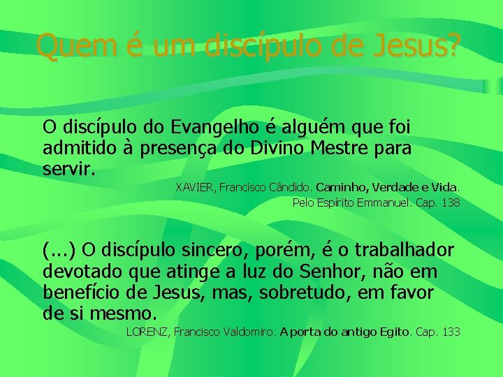 Quem é um discípulo de Jesus? O discípulo do Evangelho é alguém que foi