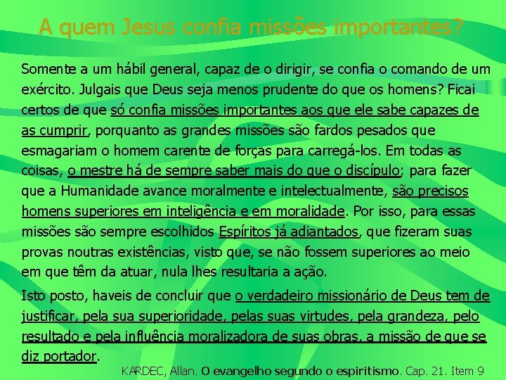 A quem Jesus confia missões importantes? Somente a um hábil general, capaz de o