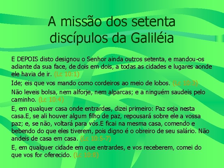 A missão dos setenta discípulos da Galiléia E DEPOIS disto designou o Senhor ainda