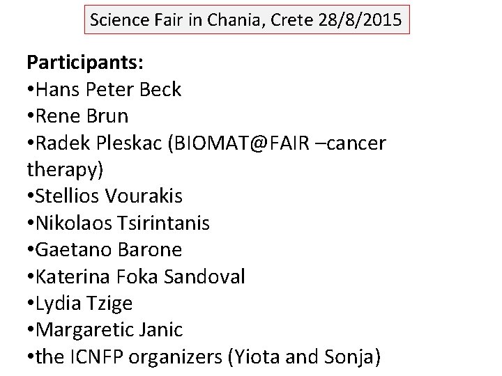 Science Fair in Chania, Crete 28/8/2015 Participants: • Hans Peter Beck • Rene Brun