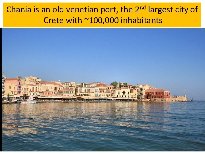 Chania is an old venetian port, the 2 nd largest city of Crete with