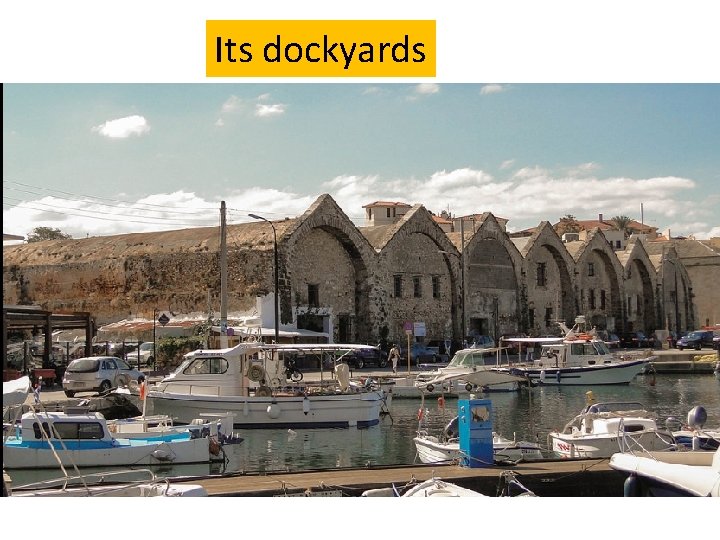 Its dockyards 