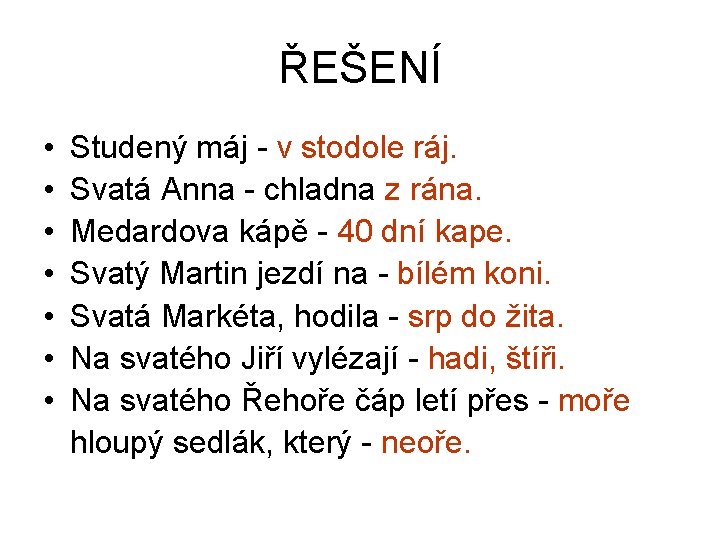 ŘEŠENÍ • • Studený máj - v stodole ráj. Svatá Anna - chladna z