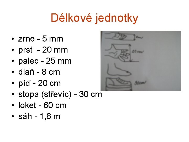 Délkové jednotky • • zrno - 5 mm prst - 20 mm palec - Délkové jednotky • • zrno - 5 mm prst - 20 mm palec -