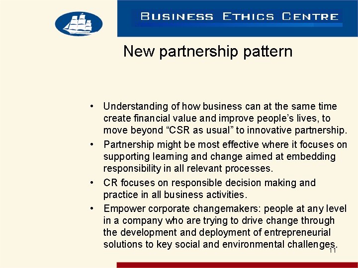 New partnership pattern • Understanding of how business can at the same time create