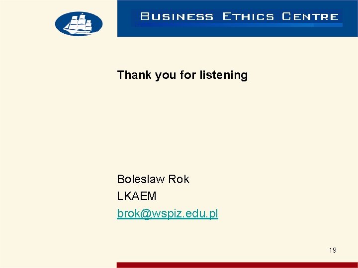 Thank you for listening Boleslaw Rok LKAEM brok@wspiz. edu. pl 19 