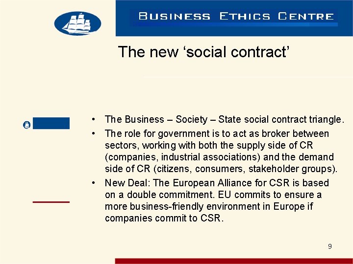 The new ‘social contract’ • The Business – Society – State social contract triangle.