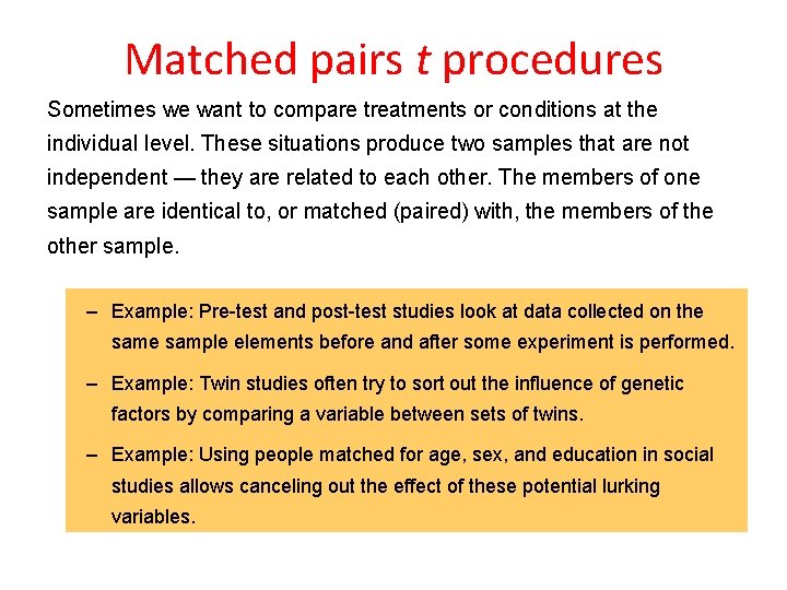 Matched pairs t procedures Sometimes we want to compare treatments or conditions at the
