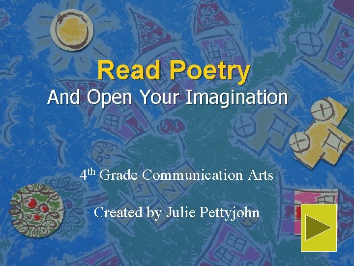 Read Poetry And Open Your Imagination 4 th Grade Communication Arts Created by Julie