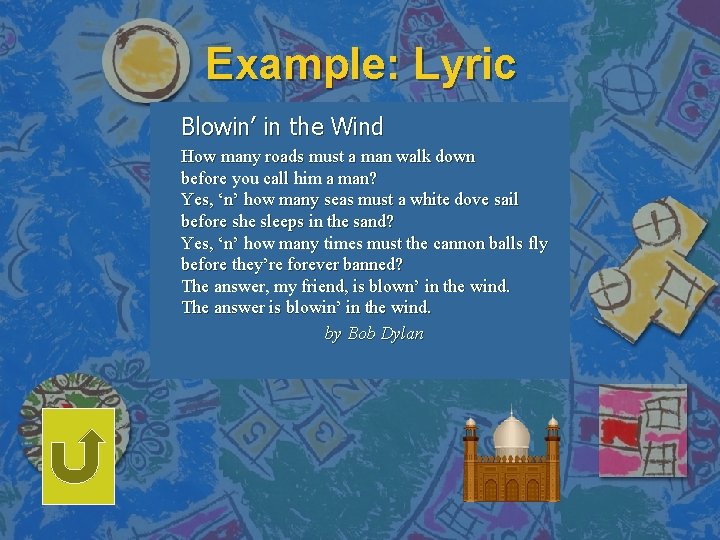 Example: Lyric Blowin’ in the Wind How many roads must a man walk down