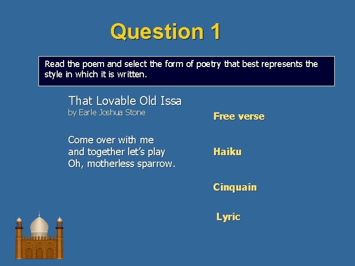 Question 1 Read the poem and select the form of poetry that best represents