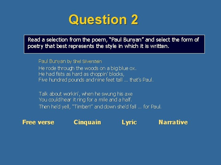Question 2 Read a selection from the poem, “Paul Bunyan” and select the form