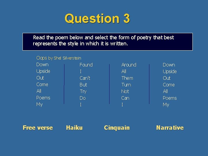 Question 3 Read the poem below and select the form of poetry that best