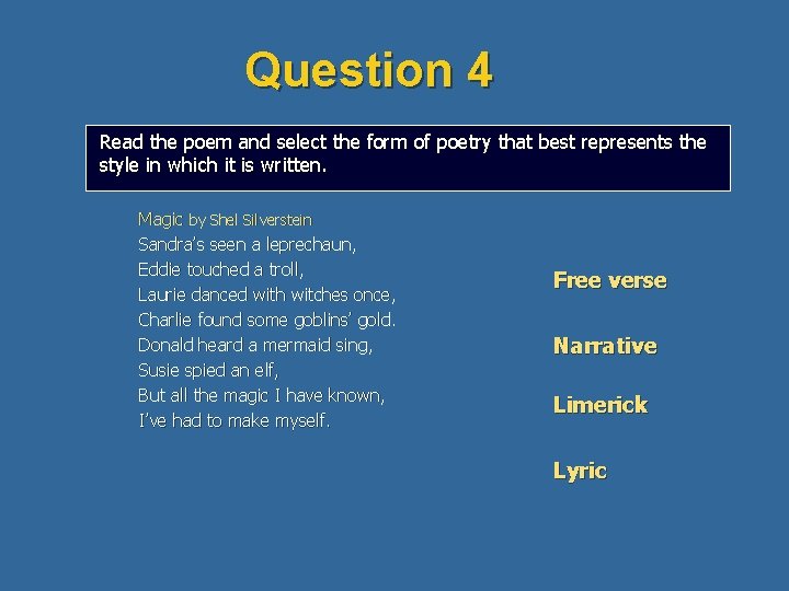 Question 4 Read the poem and select the form of poetry that best represents