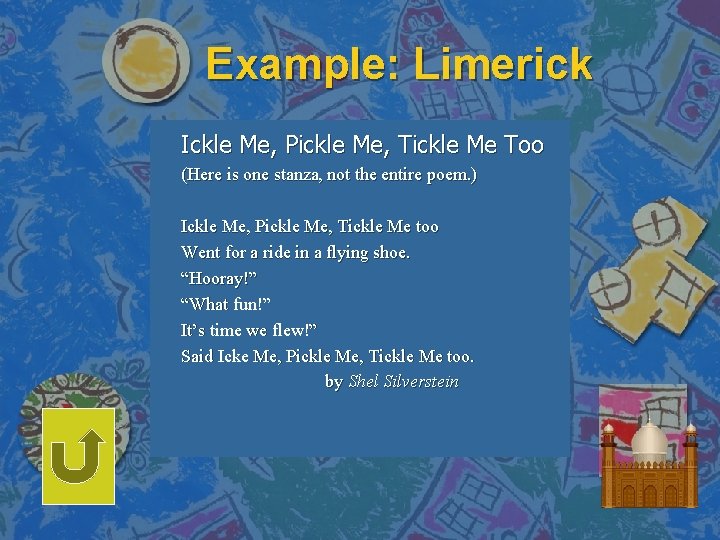 Example: Limerick Ickle Me, Pickle Me, Tickle Me Too (Here is one stanza, not
