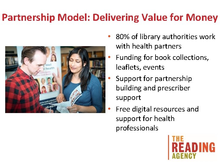 Partnership Model: Delivering Value for Money • 80% of library authorities work with health