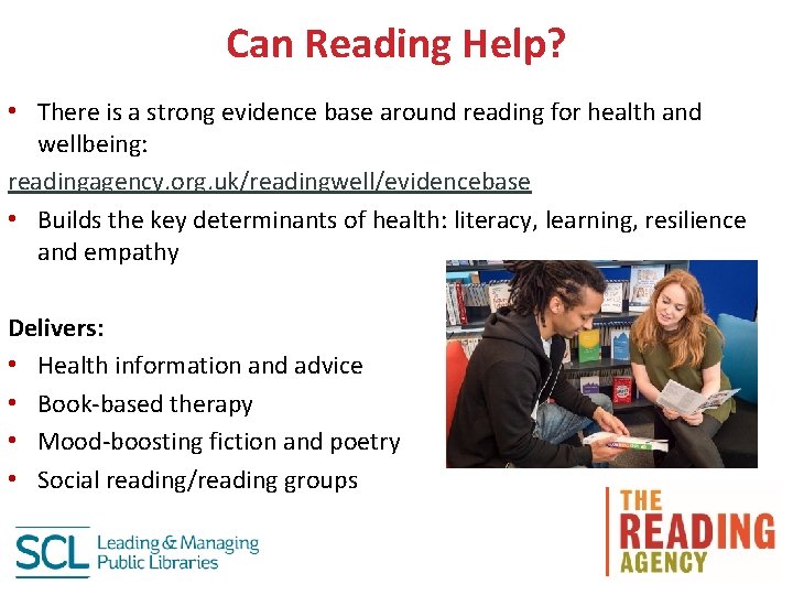 Can Reading Help? • There is a strong evidence base around reading for health