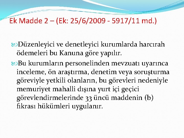 Ek Madde 2 – (Ek: 25/6/2009 5917/11 md. ) Düzenleyici ve denetleyici kurumlarda harcırah