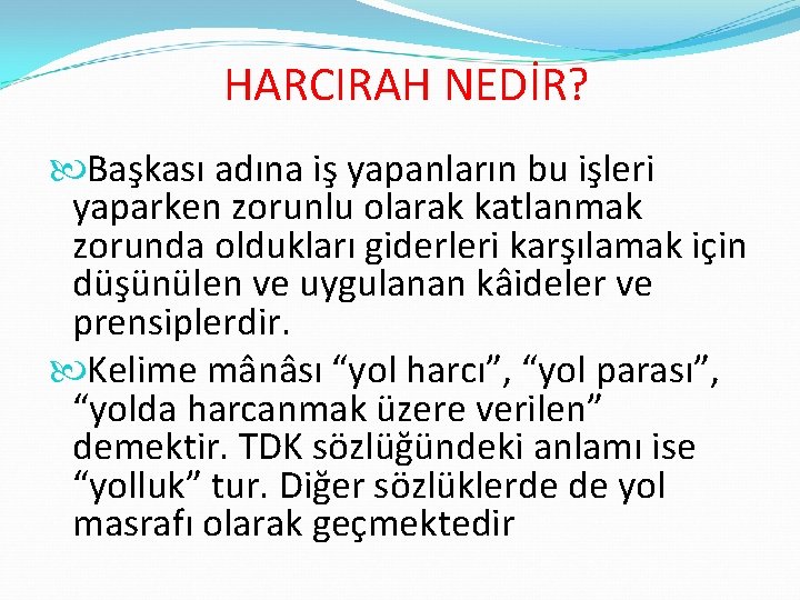 HARCIRAH NEDİR? Başkası adına iş yapanların bu işleri yaparken zorunlu olarak katlanmak zorunda oldukları