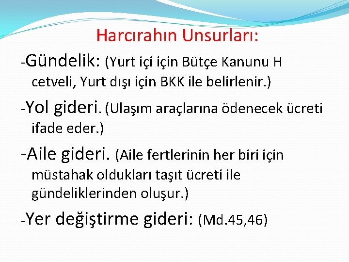 Harcırahın Unsurları: Gündelik: (Yurt için Bütçe Kanunu H cetveli, Yurt dışı için BKK ile