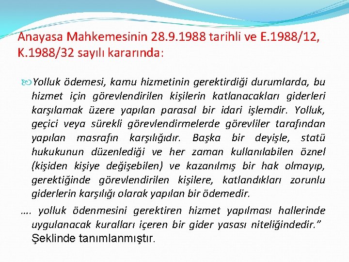 Anayasa Mahkemesinin 28. 9. 1988 tarihli ve E. 1988/12, K. 1988/32 sayılı kararında: Yolluk