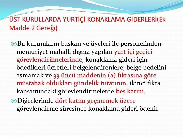 ÜST KURULLARDA YURTİÇİ KONAKLAMA GİDERLERİ(Ek Madde 2 Gereği) Bu kurumların başkan ve üyeleri ile