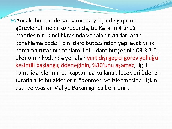  Ancak, bu madde kapsamında yıl içinde yapılan görevlendirmeler sonucunda, bu Kararın 4 üncü