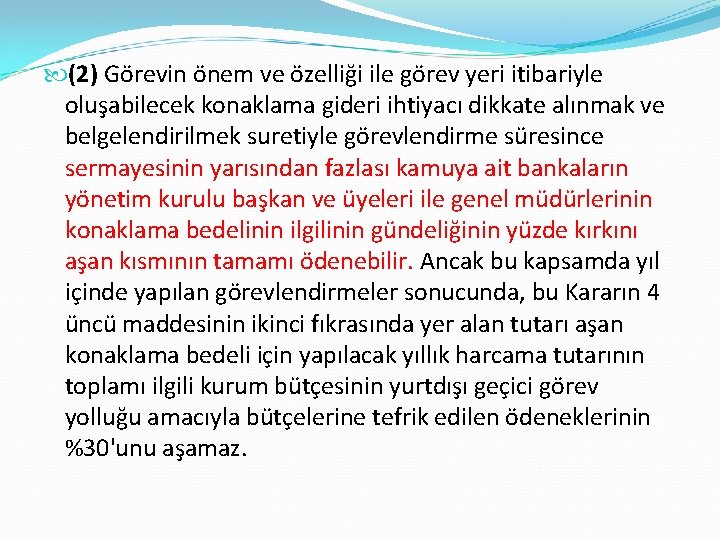  (2) Görevin önem ve özelliği ile görev yeri itibariyle oluşabilecek konaklama gideri ihtiyacı