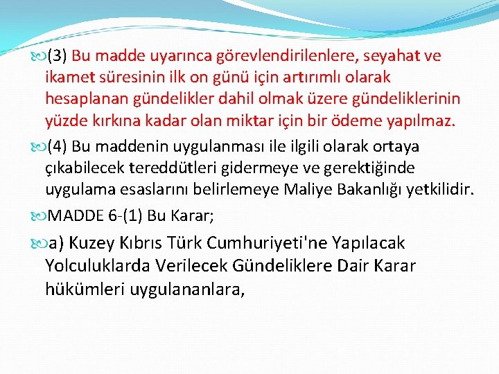  (3) Bu madde uyarınca görevlendirilenlere, seyahat ve ikamet süresinin ilk on günü için