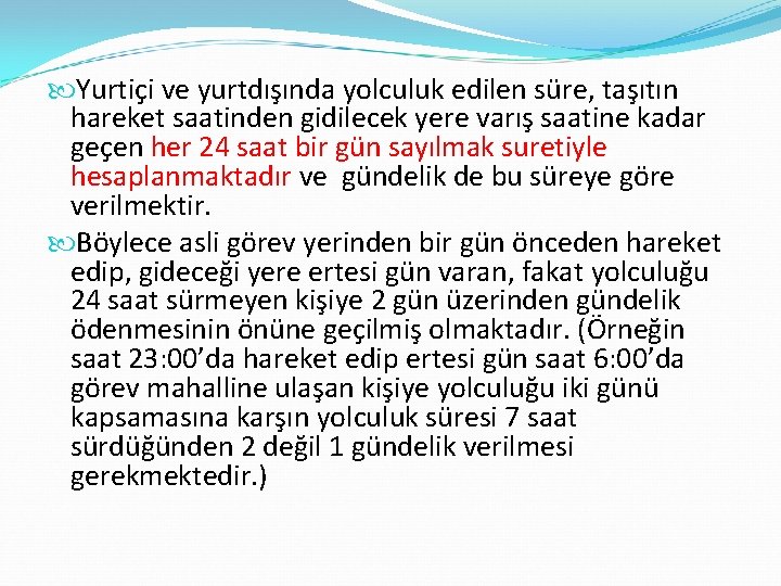  Yurtiçi ve yurtdışında yolculuk edilen süre, taşıtın hareket saatinden gidilecek yere varış saatine