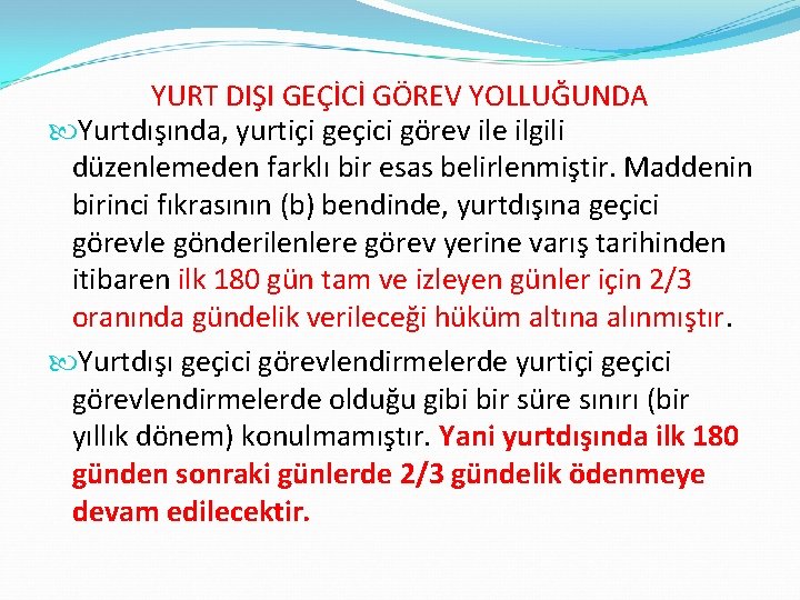 YURT DIŞI GEÇİCİ GÖREV YOLLUĞUNDA Yurtdışında, yurtiçi geçici görev ile ilgili düzenlemeden farklı bir