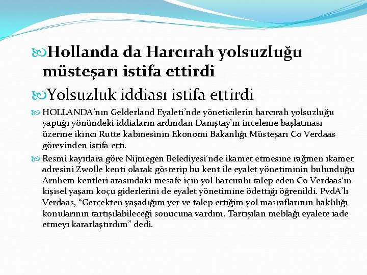  Hollanda da Harcırah yolsuzluğu müsteşarı istifa ettirdi Yolsuzluk iddiası istifa ettirdi HOLLANDA’nın Gelderland