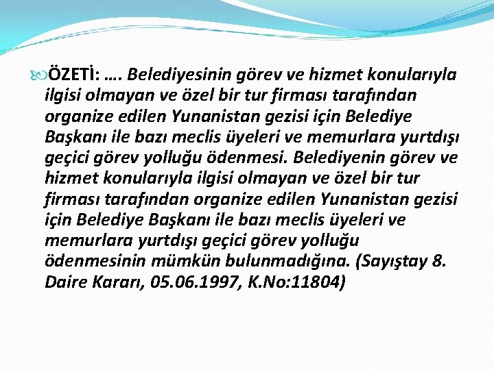  ÖZETİ: …. Belediyesinin görev ve hizmet konularıyla ilgisi olmayan ve özel bir tur