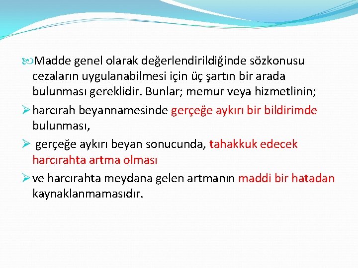  Madde genel olarak değerlendirildiğinde sözkonusu cezaların uygulanabilmesi için üç şartın bir arada bulunması