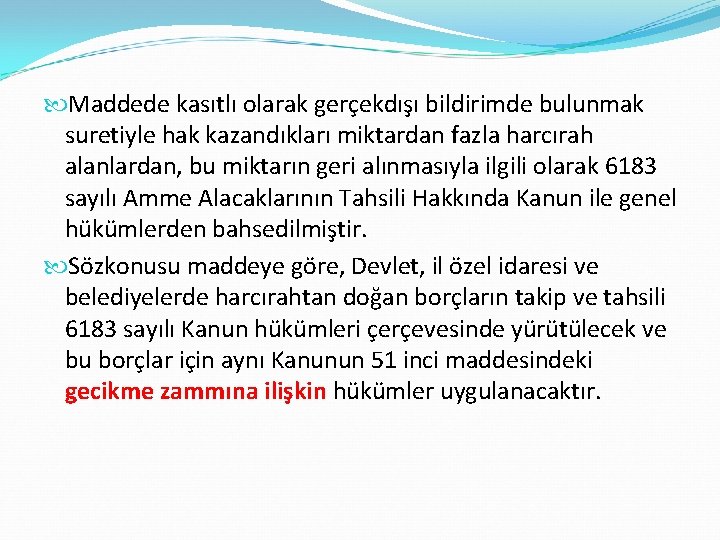  Maddede kasıtlı olarak gerçekdışı bildirimde bulunmak suretiyle hak kazandıkları miktardan fazla harcırah alanlardan,