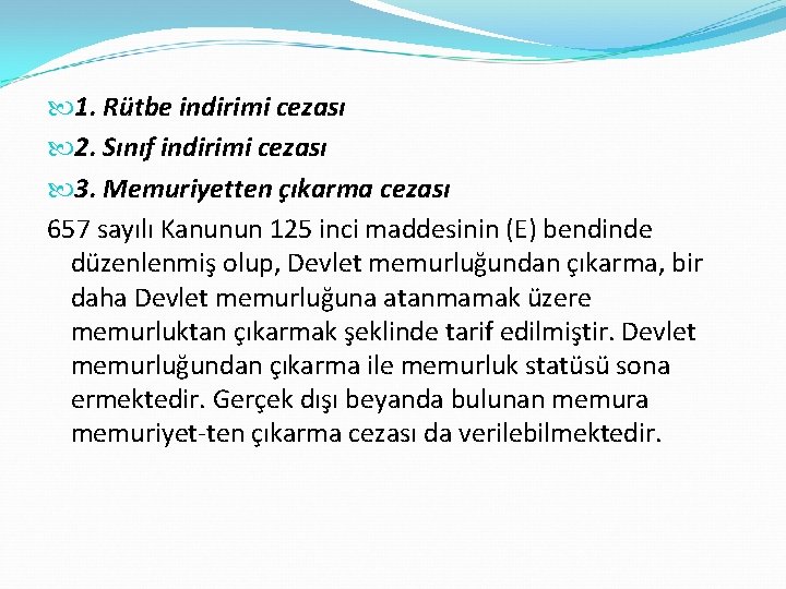  1. Rütbe indirimi cezası 2. Sınıf indirimi cezası 3. Memuriyetten çıkarma cezası 657