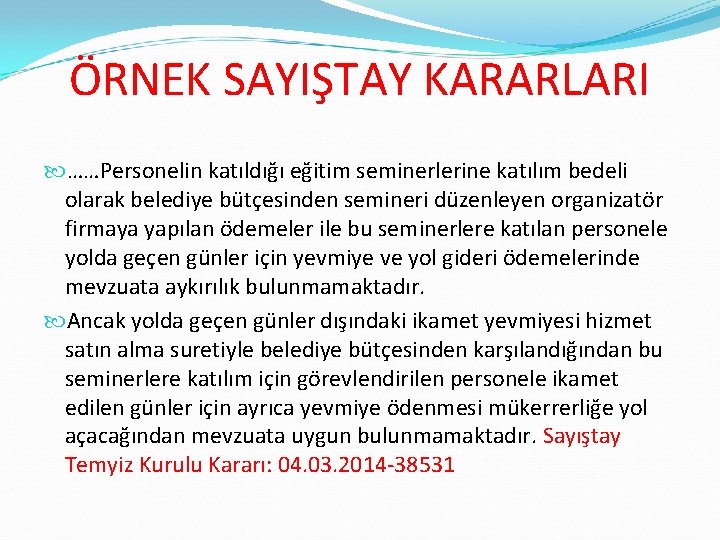 ÖRNEK SAYIŞTAY KARARLARI ……Personelin katıldığı eğitim seminerlerine katılım bedeli olarak belediye bütçesinden semineri düzenleyen