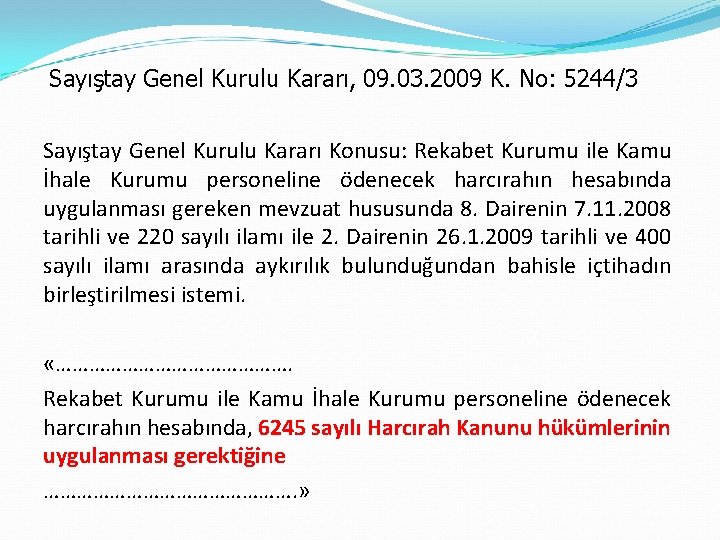 Sayıştay Genel Kurulu Kararı, 09. 03. 2009 K. No: 5244/3 Sayıştay Genel Kurulu Kararı