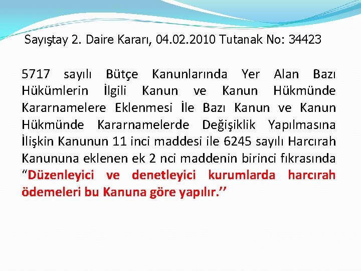 Sayıştay 2. Daire Kararı, 04. 02. 2010 Tutanak No: 34423 5717 sayılı Bütçe Kanunlarında