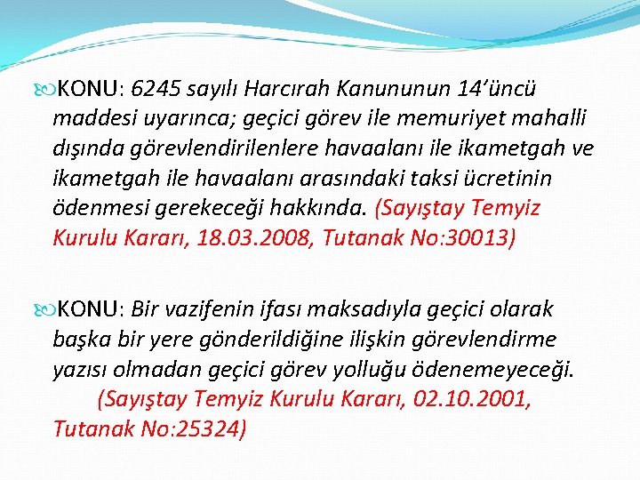  KONU: 6245 sayılı Harcırah Kanununun 14’üncü maddesi uyarınca; geçici görev ile memuriyet mahalli