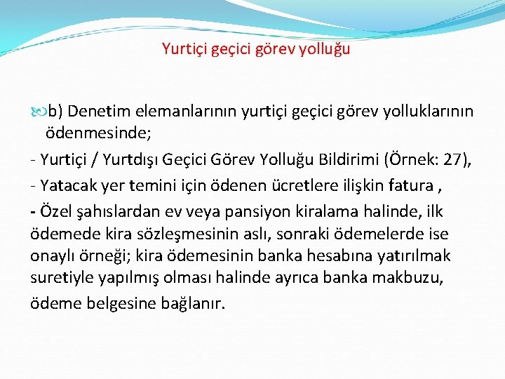 Yurtiçi geçici görev yolluğu b) Denetim elemanlarının yurtiçi geçici görev yolluklarının ödenmesinde; Yurtiçi /