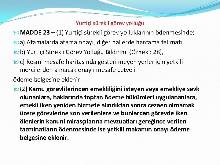 Yurtiçi sürekli görev yolluğu MADDE 23 – (1) Yurtiçi sürekli görev yolluklarının ödenmesinde; a)