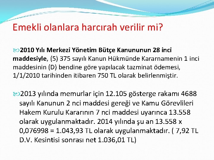 Emekli olanlara harcırah verilir mi? 2010 Yılı Merkezi Yönetim Bütçe Kanununun 28 inci maddesiyle,