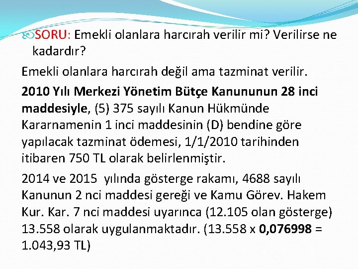  SORU: Emekli olanlara harcırah verilir mi? Verilirse ne kadardır? Emekli olanlara harcırah değil