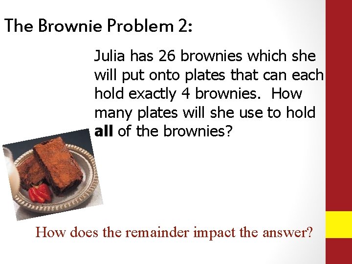 The Brownie Problem 2: Julia has 26 brownies which she will put onto plates The Brownie Problem 2: Julia has 26 brownies which she will put onto plates